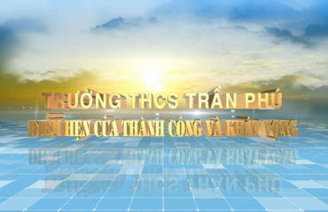 PHÓNG SỰ: THCS TRẦN PHÚ - ĐIỂM HẸN CỦA THÀNH CÔNG VÀ KHÁT VỌNG